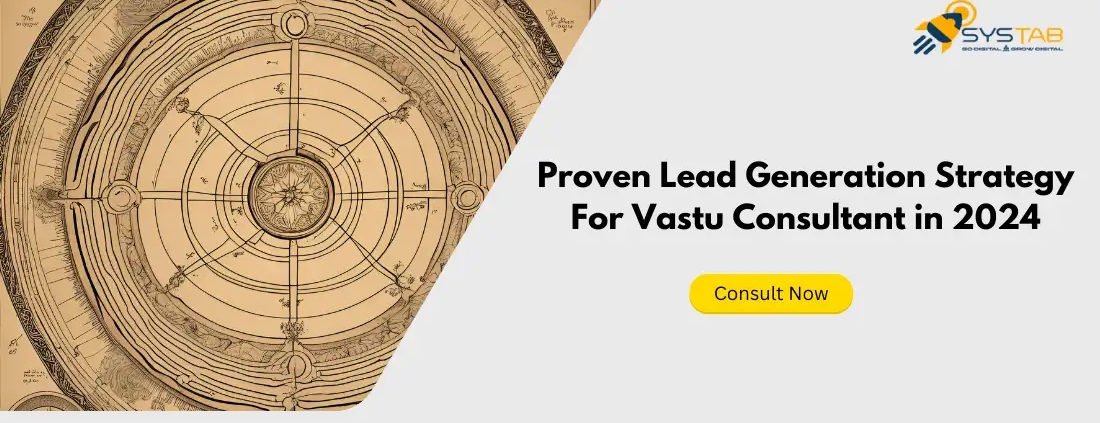 Proven Lead Generation Strategy For Vastu Consultant in 2024 by SysTab India